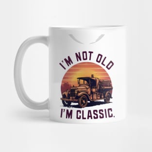 Old Fire Truck: I'm Not Old, I'm Classic Mug